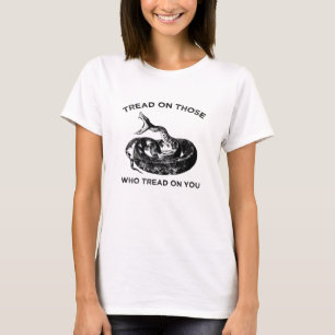 tread on those who tread on you T-Shirt