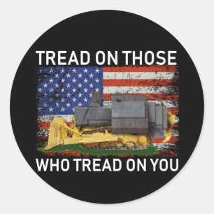 tread on those who tread on you T-Shirt Classic Round Sticker