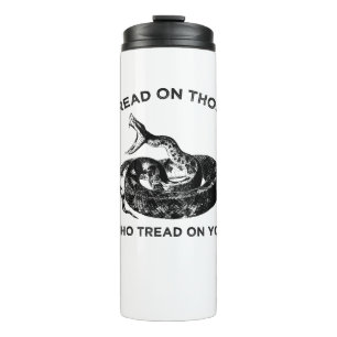tread on those who tread on you thermal tumbler