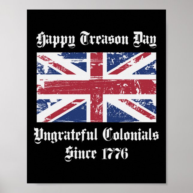 Treason Day Ungrateful Colonials Shirt 4th Of July Poster (Front)