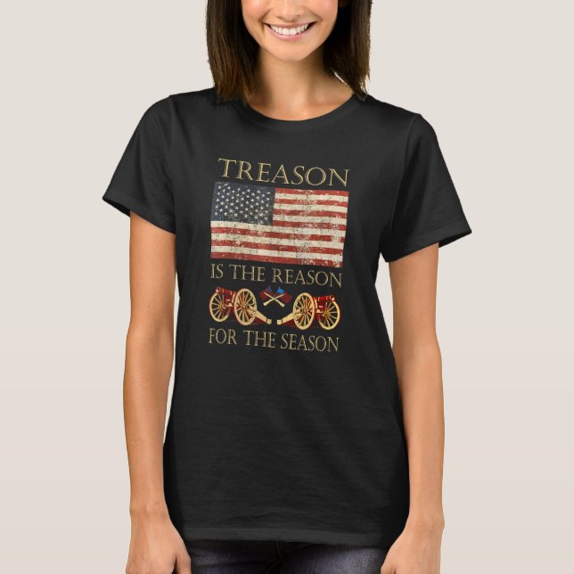 Treason Is The Reason For The Season Independence  T-Shirt (Front)