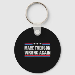 Treason Wrong Again Political Resist Lying Anti-tr Key Ring