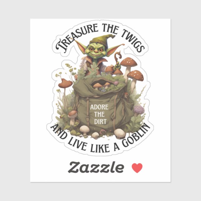 Treasure Twigs, Adore Dirt, Live Like A Goblin (Sheet)