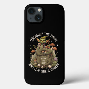 Treasure Twigs, Adore Dirt, Live Like A Goblin iPhone 13 Case