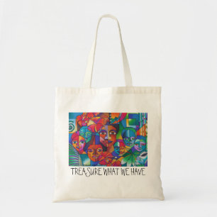 "TREASURE WHAT WE HAVE" TOTE BAG