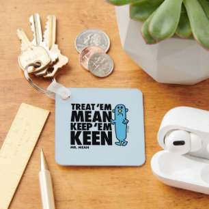 Treat 'Em Mean Key Ring