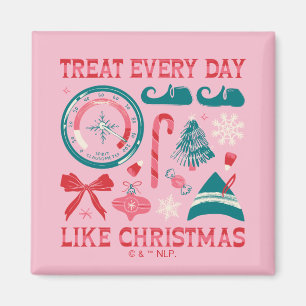 Treat Every Day Like Christmas Magnet