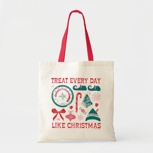 Treat Every Day Like Christmas Tote Bag (Front)