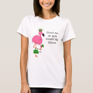 Treat Me As You Would the Queen Flamingo T-Shirt