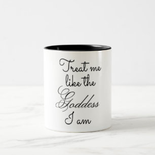 Treat me Like the Goddess I am Two-Tone Coffee Mug