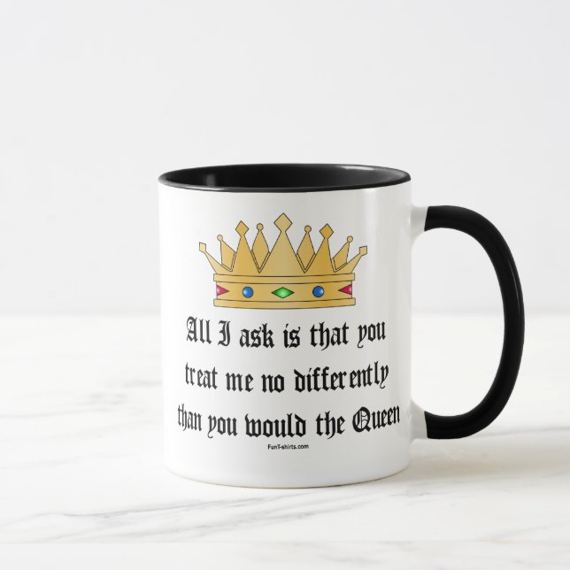 Treat me like the Queen mug (Right)
