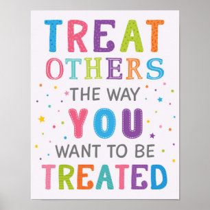 Treat Others The Way You Want To Be Treated Poster
