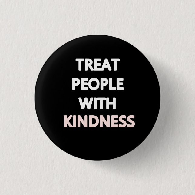 Treat people with kindness 3 cm round badge (Front)