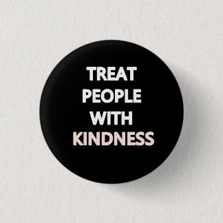 Treat people with kindness 3 cm round badge