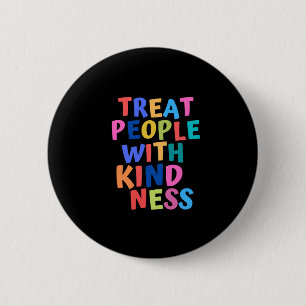 Treat People With Kindness 6 Cm Round Badge