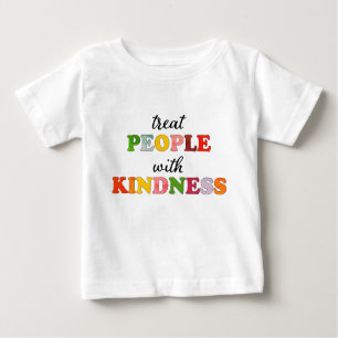 Treat People With Kindness  Baby T-Shirt