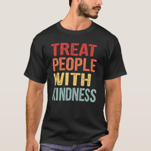 Treat People With Kindness Positive Mindset Groovy T-Shirt
