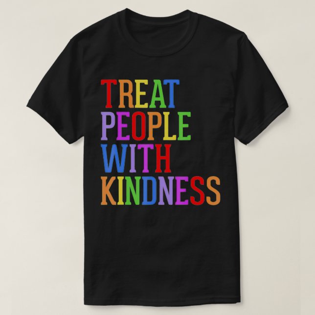 Treat People With Kindness Tolerance  T-Shirt (Design Front)