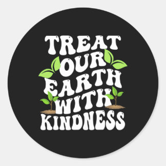 Treat The Earth With Kindness1  Classic Round Sticker