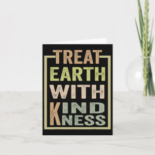 Treat The Earth With Kindness Card