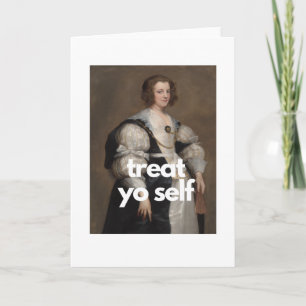 treat yo self - classical art meme birthday card