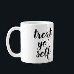 Treat Yo' Self Coffee Mug<br><div class="desc">Treat Yo' Self Mug</div>