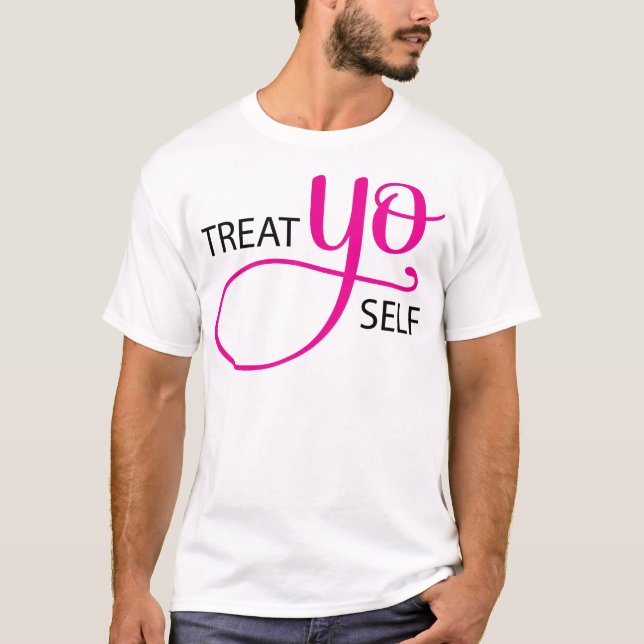 Treat Yo Self Pink T-Shirt (Front)