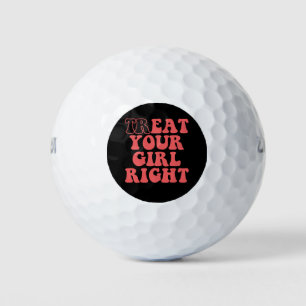 Treat Your Girl Right Funny Girlfriend Groovy Golf Balls