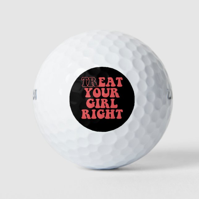Treat Your Girl Right Funny Girlfriend Groovy Golf Balls (Front)