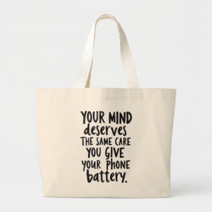 Treat Your Mind Like Your Phone Battery Large Tote Bag