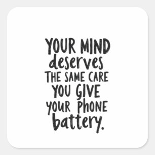 Treat Your Mind Like Your Phone Battery Square Sticker
