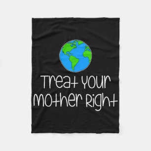 Treat Your Mother Right Earth Day Protect Nature E Fleece Blanket