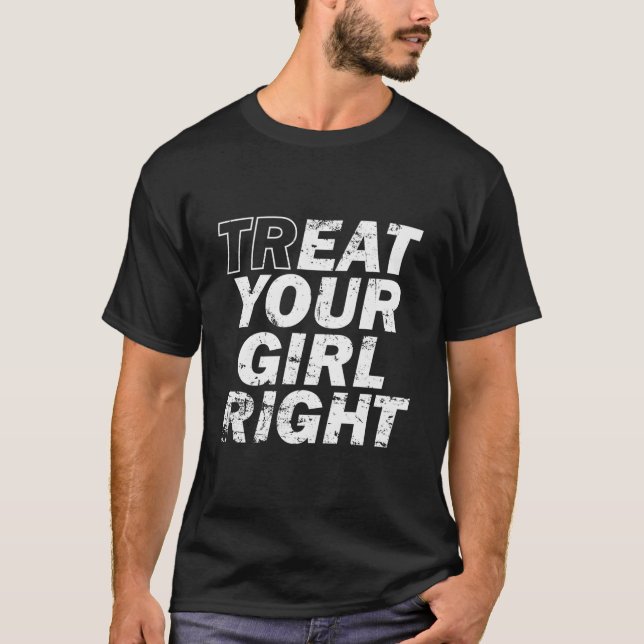 Treat Your Right Father'S Day T-Shirt (Front)
