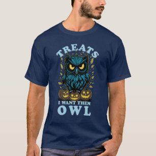Treats I Want Them Owl Halloween T-Shirt