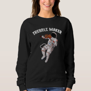 Trebble Maker astronaut playing fiddle violin stri Sweatshirt
