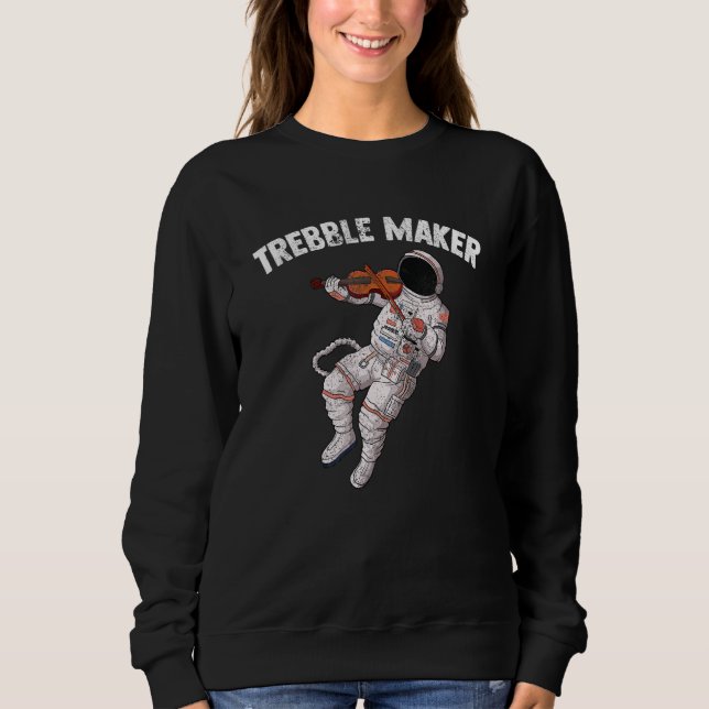 Trebble Maker astronaut playing fiddle violin stri Sweatshirt (Front)