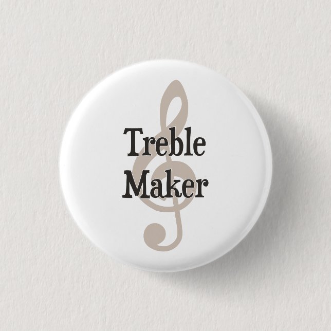 Treble Maker Clef Musical Trouble Maker 3 Cm Round Badge (Front)