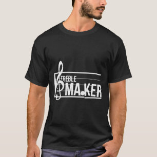 Treble Maker Pun Funny Marching Nd Music Lover Ent T-Shirt