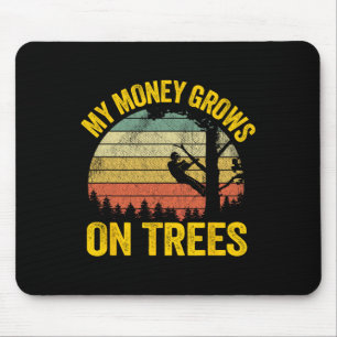 Tree Climbing Joke Logger Arborist My Money Grows  Mouse Pad