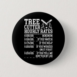 Tree Cutter Hourly Rate Funny Lumberjack Arborist 6 Cm Round Badge