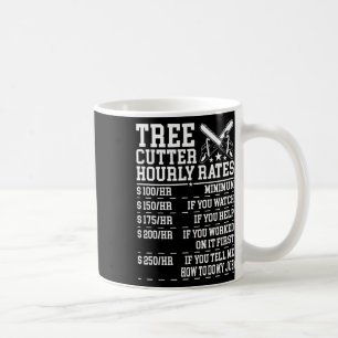 Tree Cutter Hourly Rate Funny Lumberjack Arborist Coffee Mug