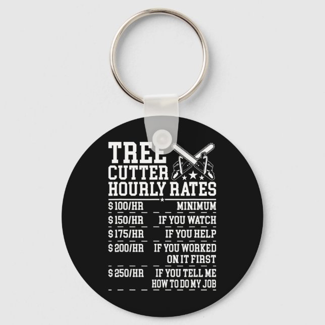 Tree Cutter Hourly Rate Funny Lumberjack Arborist  Key Ring (Front)