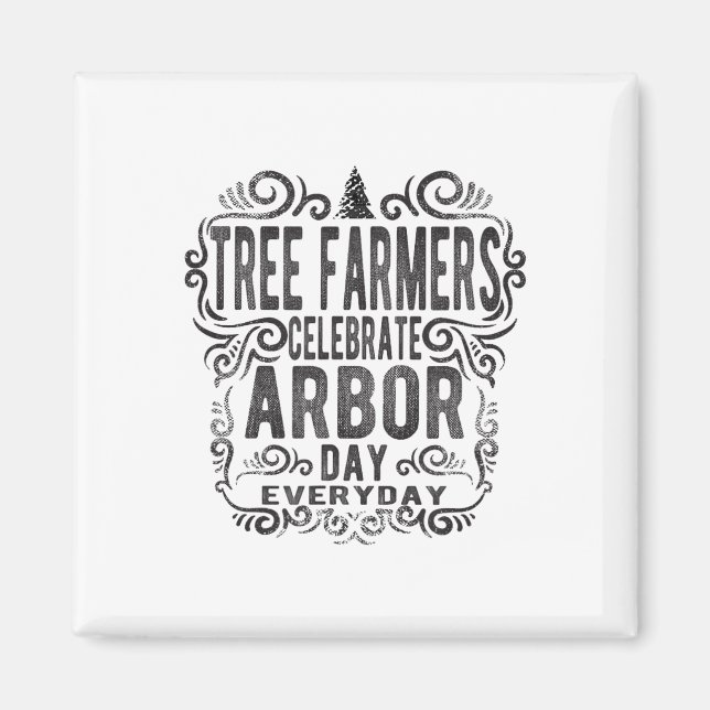 Tree Farmer Arbor Day Gift_1  Magnet (Front)