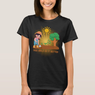 Tree Girls Do It Better – Nature Lover Humour T-Shirt