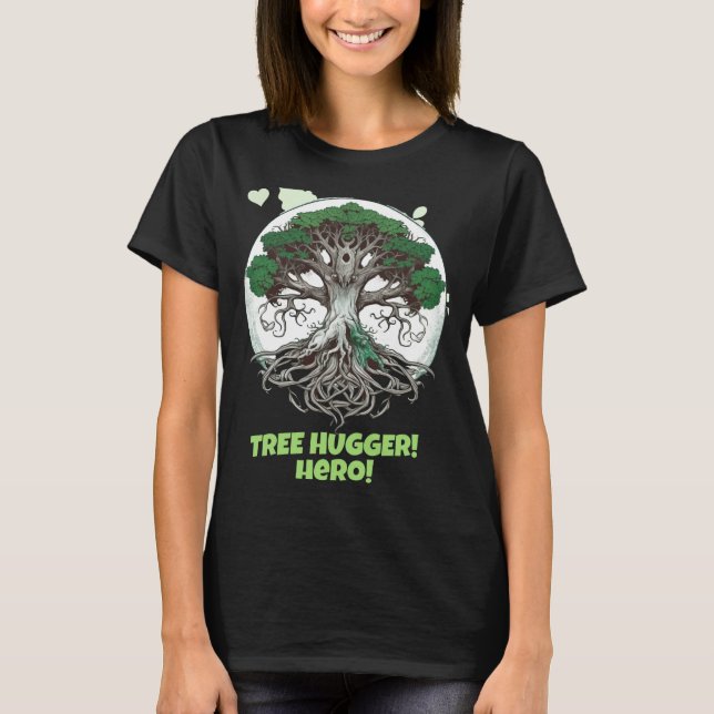 Tree Hugger Hero Eco Friendly T Shirt  (Front)