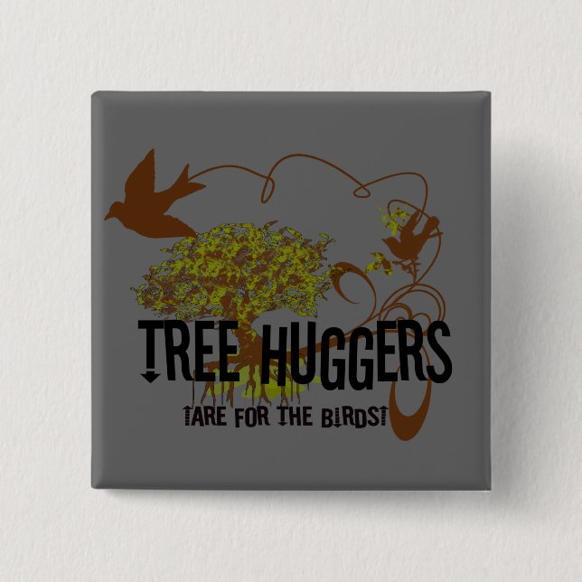 Tree Huggers Are For the Birds 15 Cm Square Badge (Front)