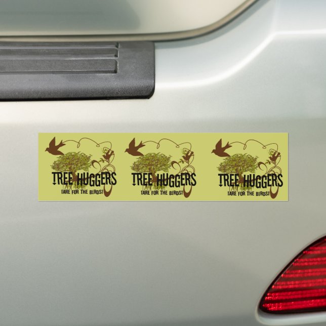 Tree Huggers Are For the Birds Bumper Sticker (On Car)