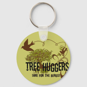 Tree Huggers Are For the Birds Key Ring