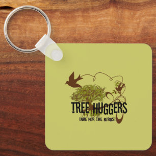 Tree Huggers Are For the Birds Key Ring