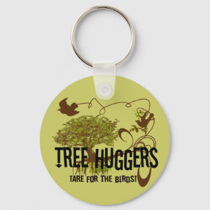Tree Huggers Are For the Birds Key Ring